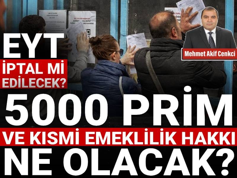 eyt iptal mi edilecek 5000 prim ve kismi emeklilik hakki ne olacak HnwW7Glr.jpg