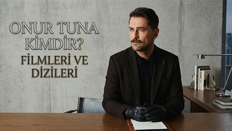 Onur Tuna: Hayatı, Kariyeri ve Eserleri Hakkında Bilgiler